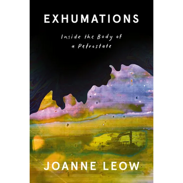 Exhumations: Inside the Body of a Petrostate