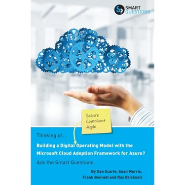 Thinking of... Building a Digital Operating Model with the Microsoft Cloud Adoption Framework for Azure? Ask the Smart Questions