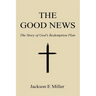 The Good News: The Story of God's Redemption Plan