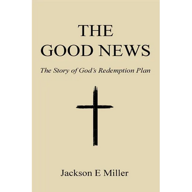 The Good News: The Story of God's Redemption Plan