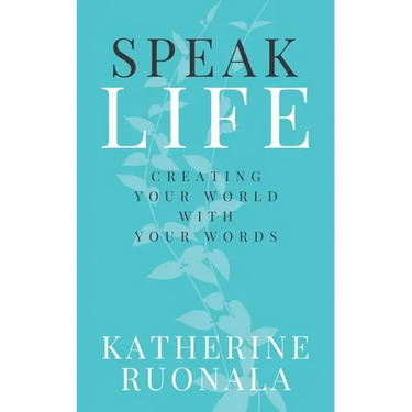 Speak Life: Creating Your World With Your Words