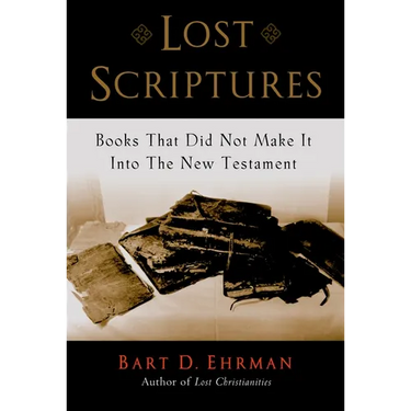 Lost Scriptures: Books That Did Not Make It Into the New Testament