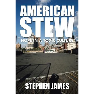 American Stew: Hope in a Toxic Culture