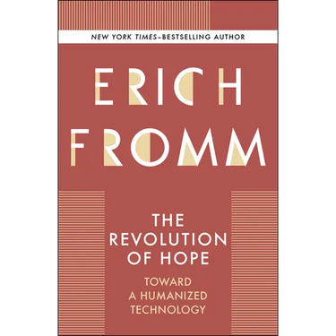 The Revolution of Hope: Toward a Humanized Technology