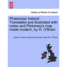 PH Nician Ireland. Translated and Illustrated with Notes and Ptolomey's Map Made Modern, by H. O'Brien