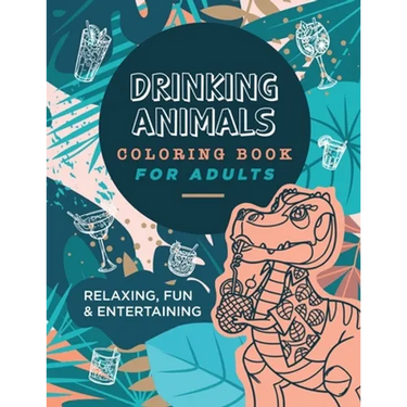 Drinking Animals Coloring Book For Adults: Relaxing, Fun and Entertaining