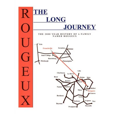 The Long Journey: The 2000 Year History of a Family Named Rougeux
