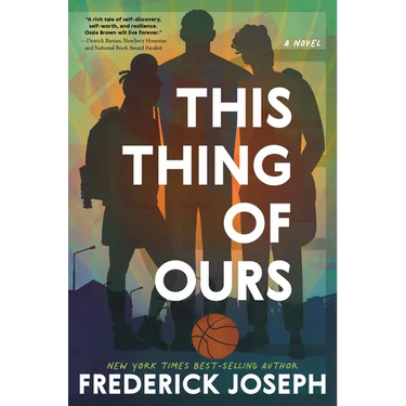 This Thing of Ours: (A Coming-Of-Age Young Adult Novel That Confronts Racism, Classism, Homophobia, and Book Banning)