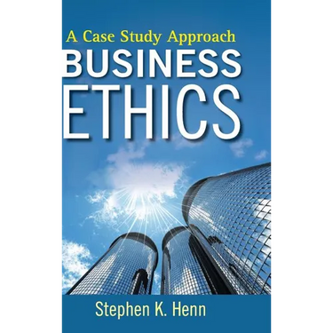 Business Ethics: A Case Study Approach