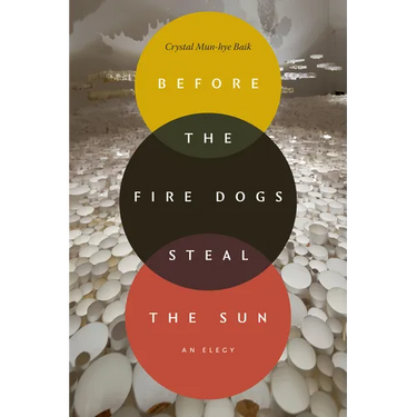 Before the Fire Dogs Steal the Sun: An Elegy