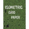 Isometric Grid Paper: 1/4" isometric graph paper, 8 1/2 x 11 inches, 200 pages