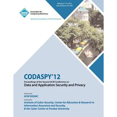 CODASPY 12 Proceedings of the Second ACM Conference on Data and Application Security and Privacy
