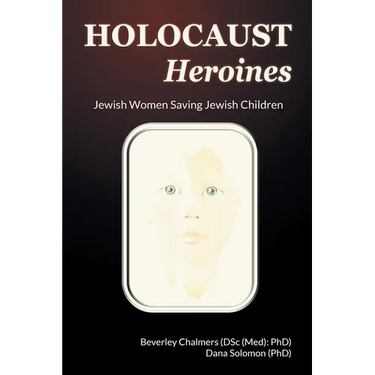 Holocaust Heroines: Jewish Women Saving Jewish Children