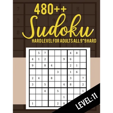 Sudoku: Hard Level for Adults All 9*9 Hard 480++ Sudoku level: 11 - Sudoku Puzzle Books - Sudoku Puzzle Books Hard - Large Pri