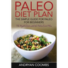 Paleo Diet Plan: The Simple Guide for Paleo for Beginners