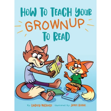 How to Teach Your Grownup to Read: A funny children's book with tools to help teach your child to read