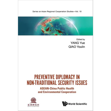 Preventive Diplomacy in Non-Traditional Security Issues: Asean-China Public Health and Environmental Cooperation