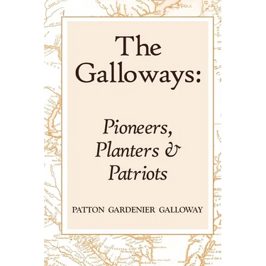 The Galloways: Pioneers, Planters and Patriots