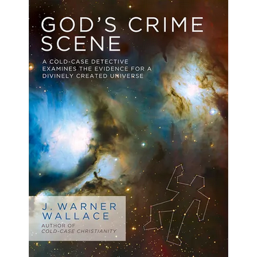 God's Crime Scene: A Cold-Case Detective Examines the Evidence for a Divinely Created Universe