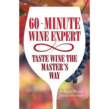 60 - Minute Wine Expert: Taste Wine The Master's Way