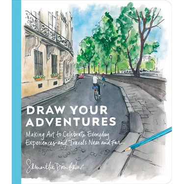 Draw Your Adventures: Making Art to Celebrate Everyday Experiences and Travels Near and Far