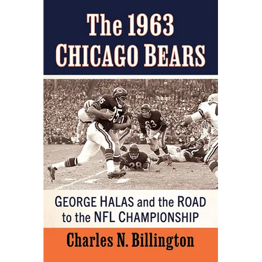 The 1963 Chicago Bears: George Halas and the Road to the NFL Championship