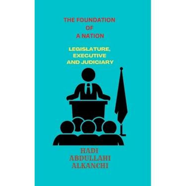 The Foundation of a Nation: Legislature, Executive and Judiciary