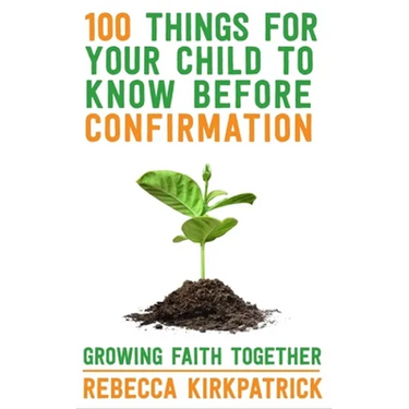 100 Things for Your Child to Know Before Confirmation