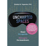 Uncharted Spaces: Reset the Agenda. Reimagine the Boardroom.