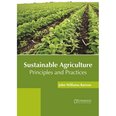 Sustainable Agriculture: Principles and Practices