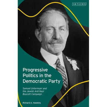 Progressive Politics in the Democratic Party: Samuel Untermyer and the Jewish Anti-Nazi Boycott Campaign
