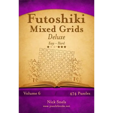 Futoshiki Mixed Grids Deluxe - Easy to Hard - Volume 6 - 474 Puzzles