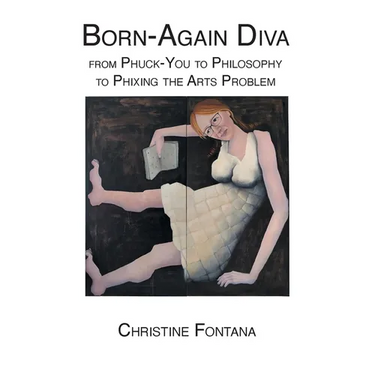 Born-Again Diva: from Phuck-You to Philosophy to Phixing the Arts Problem