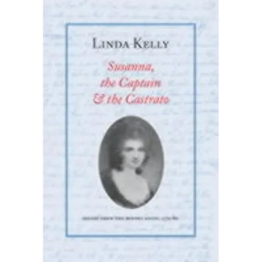 Susanna, the Captain & the Castrato: Scenes from the Burney Salon, 1779-80