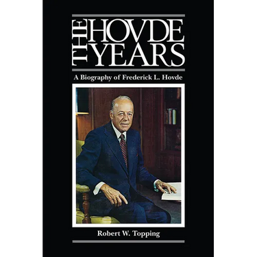 The Hovde Years: A Biography of Frederick L. Hovde