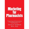 Marketing for Pharmacist: Providing and Promoting Pharmacy Services