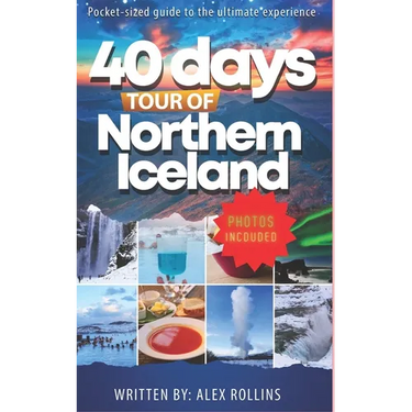 Touring Northern Iceland In 40 Days: Ultimate Travel Guide
