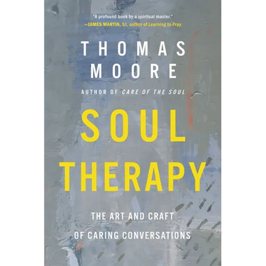Soul Therapy: The Art and Craft of Caring Conversations