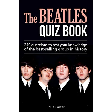The Beatles Quiz Book: 250 Questions To Test Your Knowledge Of The Beatles