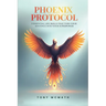 Phoenix Protocol: 5 Essential Life Skills That Turn Your Sentence Into Your Superpower