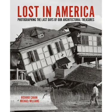 Lost in America: Photographing the Last Days of Our Architectural Treasures