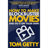 How To Make Blockbuster Movies: - And Do It On Your Own