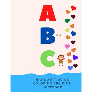 Handwriting or Coloring ABC Kids, Notebook: Preschool Practice Handwriting, Kindergarten and Kids Ages 2-5 Reading And Writing. 120 Page Lined Journal