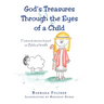 God's Treasures Through the Eyes of a Child: Fictional stories based on Biblical truth