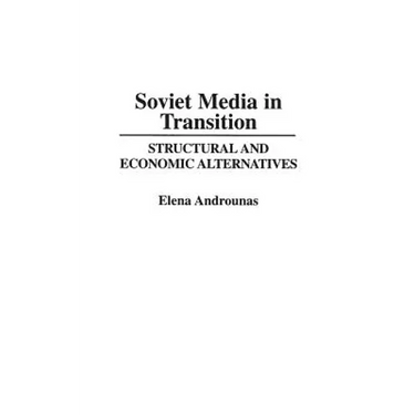 Soviet Media in Transition: Structural and Economic Alternatives