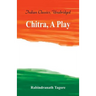 Chitra, A Play