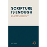 Scripture Is Enough: How the Bible Interprets Life Better Than Anything Else