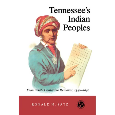 Tennessee's Indian Peoples: From White Contact To Removal, 1540-1840
