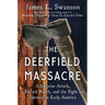 The Deerfield Massacre: A Surprise Attack, a Forced March, and the Fight for Survival in Early America
