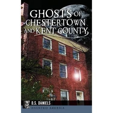 Ghosts of Chestertown and Kent County